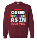 Queer As In Fuck You Sweatshirt