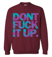 Don't Fuck It Up Rupaul Sweatshirt