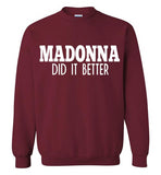 Madonna Did It Better Sweatshirt