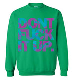 Don't Fuck It Up Rupaul Sweatshirt