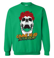 Gimme Head Til I'm Dead Skull Shirt