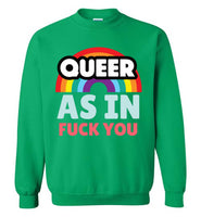 Queer As In Fuck You Sweatshirt