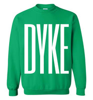 green sexy dyke big white lettering funny cute gay slang lgbtq gay trans transgender lesbian pride sweatshirt shirt