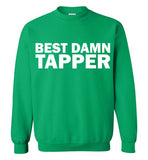 Best Damn Tapper Sweatshirt