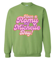 Have A Romy And Michelle Day Sweatshirt