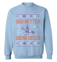 You Better Werk Witch Sweatshirt