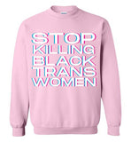 light pink stop killing black trans women unisex funny cute gay slang lgbtq gay queer trans transgender pride sweatshirt shirt