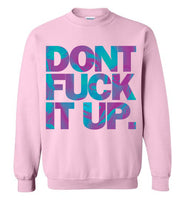 Don't Fuck It Up Rupaul Sweatshirt