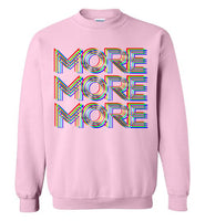 More More More Sweatshirt