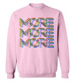 More More More Sweatshirt