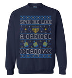 Spin Me Like A Dreidel Daddy Sweatshirt