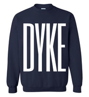 navy blue sexy dyke big white lettering funny cute gay slang lgbtq gay trans transgender lesbian pride sweatshirt shirt