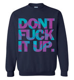 Don't Fuck It Up Rupaul Sweatshirt