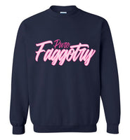 Pure Faggotry Sweatshirt