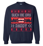 Suck Me Dry Daddy Sweatshirt