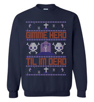 Gimme Head Til I'm Dead Ugly Sweater Sweatshirt