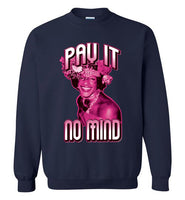 Marsha P. Johnson Pay It No Mind Sweatshirt