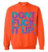 Don't Fuck It Up Rupaul Sweatshirt