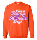 Have A Romy And Michelle Day Sweatshirt