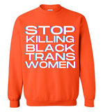 orange stop killing black trans women unisex funny cute gay slang lgbtq gay queer trans transgender pride sweatshirt shirt