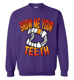 Show Me Your Teeth Sweatshirt