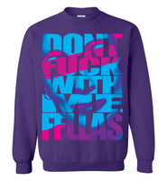 Don't Fuck With Me Fellas Sweatshirt