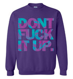 Don't Fuck It Up Rupaul Sweatshirt