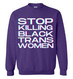 purple stop killing black trans women unisex funny cute gay slang lgbtq gay queer trans transgender pride sweatshirt shirt