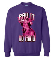 Marsha P. Johnson Pay It No Mind Sweatshirt