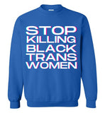 royal blue stop killing black trans women unisex funny cute gay slang lgbtq gay queer trans transgender pride sweatshirt shirt