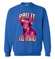 Marsha P. Johnson Pay It No Mind Sweatshirt