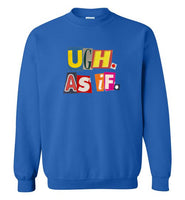 Ugh As If Sweatshirt