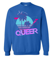 Wish you Were Queer Sweatshirt