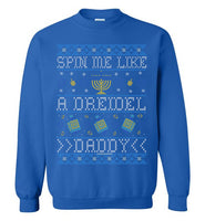 Spin Me Like A Dreidel Daddy Sweatshirt