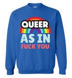 Queer As In Fuck You Sweatshirt