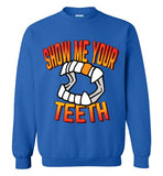 Show Me Your Teeth Sweatshirt