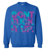 Don't Fuck It Up Rupaul Sweatshirt