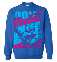 Don't Fuck With Me Fellas Sweatshirt