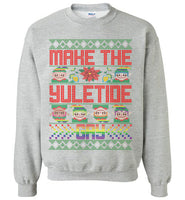 Make The Yuletide Gay Sweatshirt