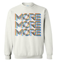 More More More Sweatshirt