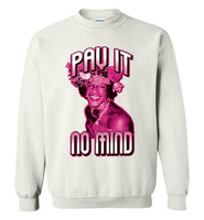 Marsha P. Johnson Pay It No Mind Sweatshirt