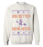 You Better Werk Witch Sweatshirt