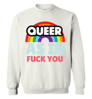 Queer As In Fuck You Sweatshirt