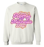 Have A Romy And Michelle Day Sweatshirt