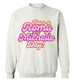 Have A Romy And Michelle Day Sweatshirt