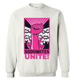 Sodomites Unite! Sweatshirt