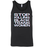 black sexy stop killing black trans women big white lettering funny cute gay slang lgbtq gay trans transgender pride tank top shirt