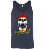 Gimme Head Til I'm Dead Skull Tank