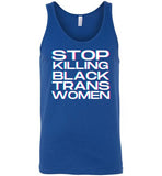 royal blue sexy stop killing black trans women big white lettering funny cute gay slang lgbtq gay trans transgender pride tank top shirt