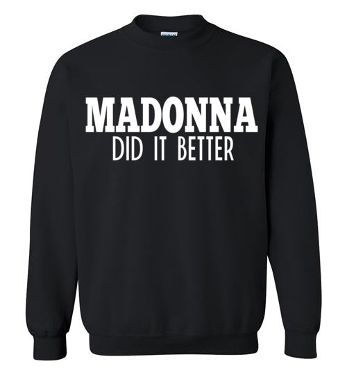 Madonna Did It Better Sweatshirt